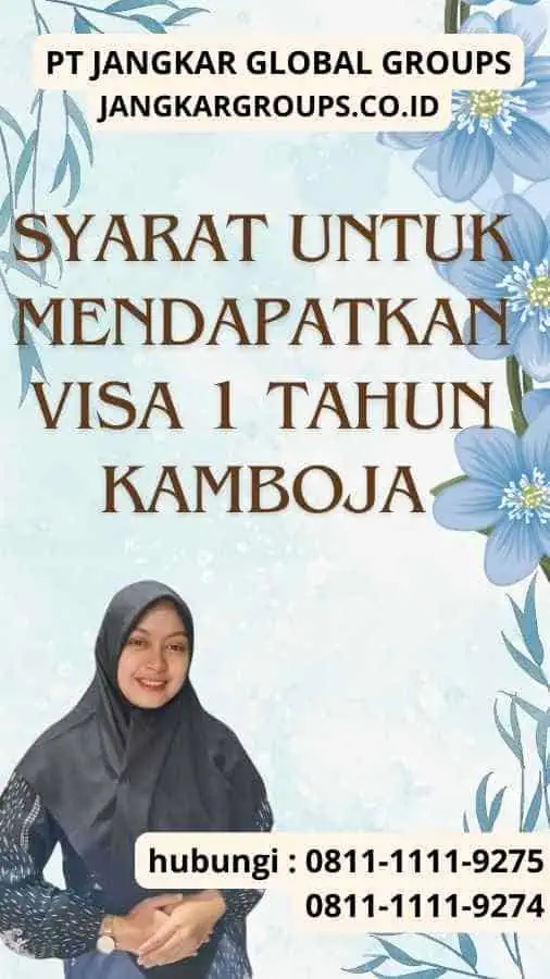 Syarat untuk Mendapatkan Visa 1 Tahun Kamboja