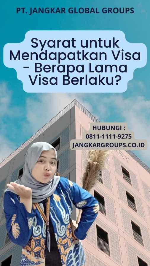 Syarat untuk Mendapatkan Visa - Berapa Lama Visa Berlaku?