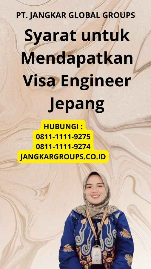 Syarat untuk Mendapatkan Visa Engineer Jepang