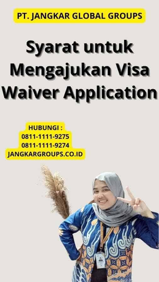 Syarat untuk Mengajukan Visa Waiver Application