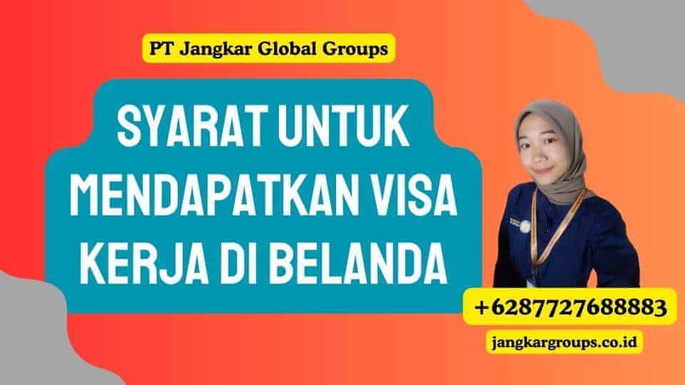 Syarat untuk mendapatkan Visa Kerja di Belanda