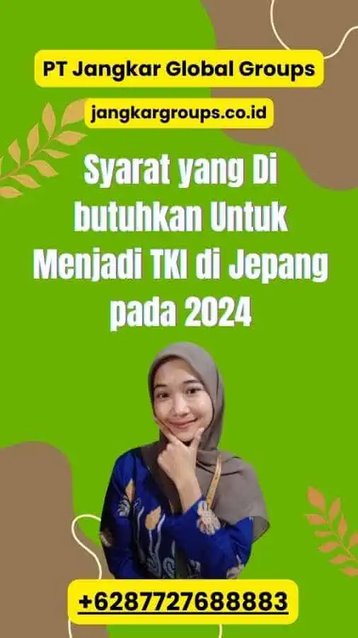 Syarat yang Di butuhkan Untuk Menjadi TKI di Jepang pada 2024