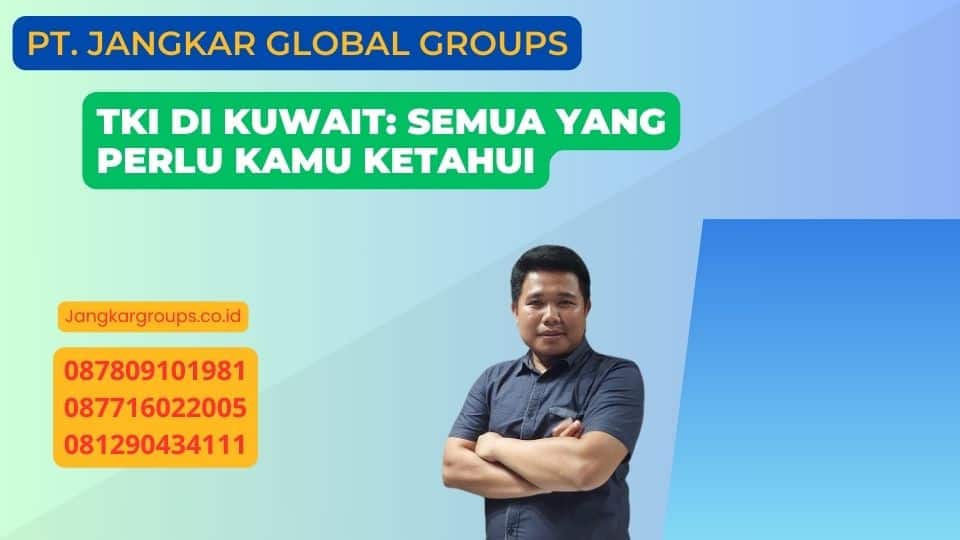 TKI Di Kuwait: Semua yang Perlu Kamu Ketahui