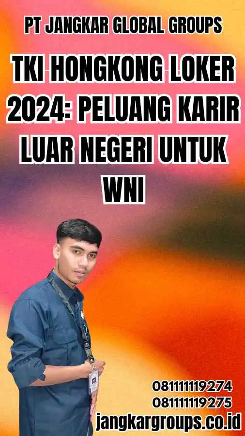 TKI Hongkong Loker 2024: Peluang Karir Luar Negeri untuk WNI