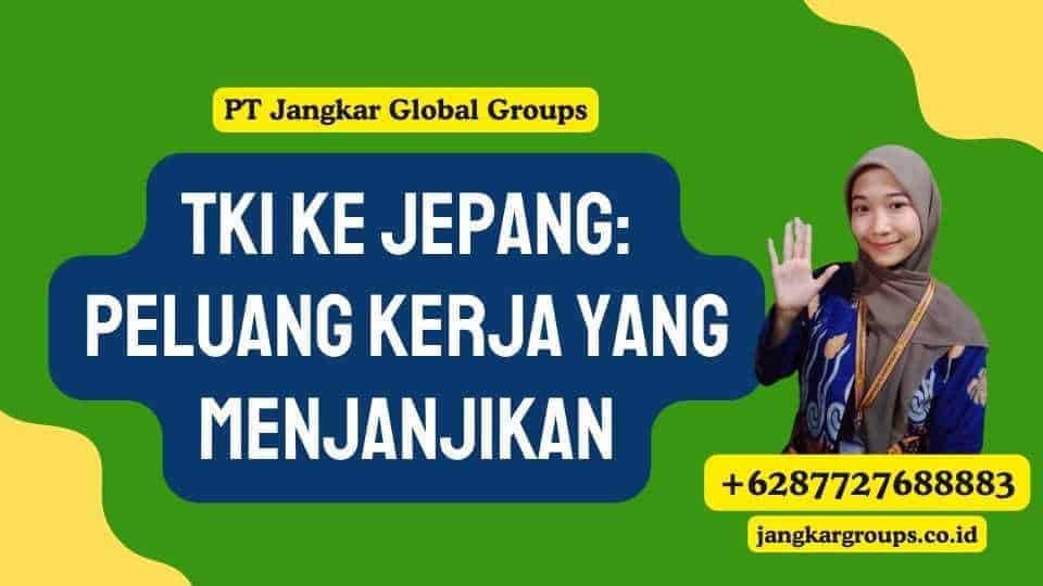 TKI Ke Jepang: Peluang Kerja yang Menjanjikan