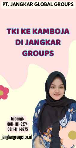 TKI Ke Kamboja di Jangkar Groups