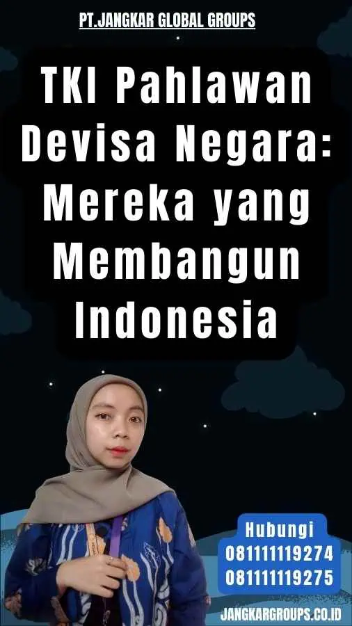 TKI Pahlawan Devisa Negara Mereka yang Membangun Indonesia