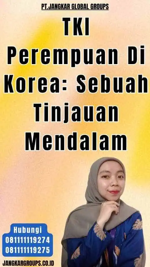 TKI Perempuan Di Korea Sebuah Tinjauan Mendalam