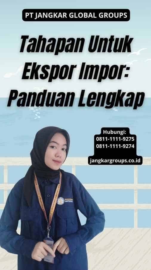 Tahapan Untuk Ekspor Impor Panduan Lengkap