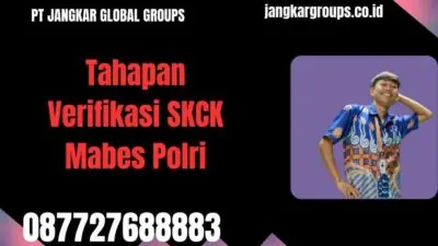 Tahapan Verifikasi SKCK Mabes Polri