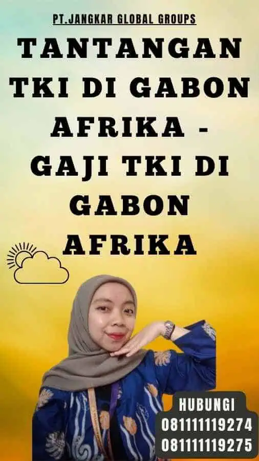 Tantangan TKI di Gabon Afrika - Gaji TKI Di Gabon Afrika