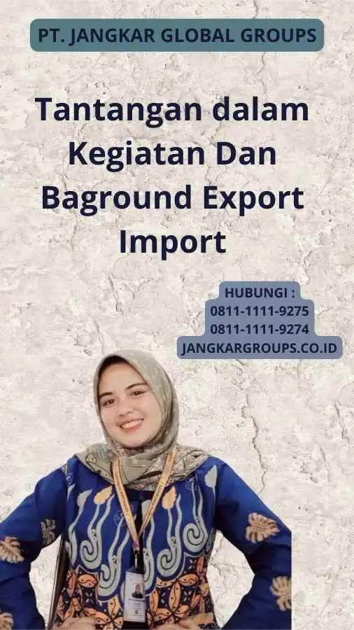 Tantangan dalam Kegiatan Dan Baground Export Import