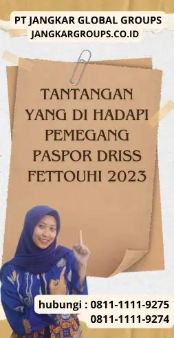 Tantangan yang Di hadapi Pemegang Paspor Driss Fettouhi 2023