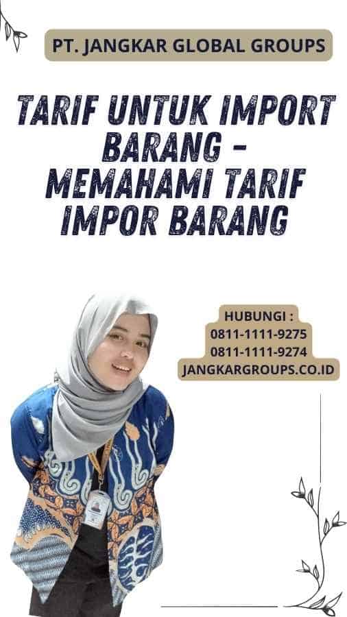 Tarif Untuk Import Barang - memahami tarif impor barang