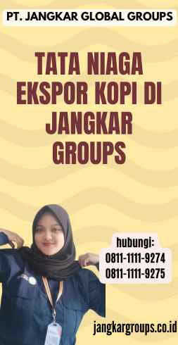 Tata Niaga Ekspor Kopi di Jangkar Groups