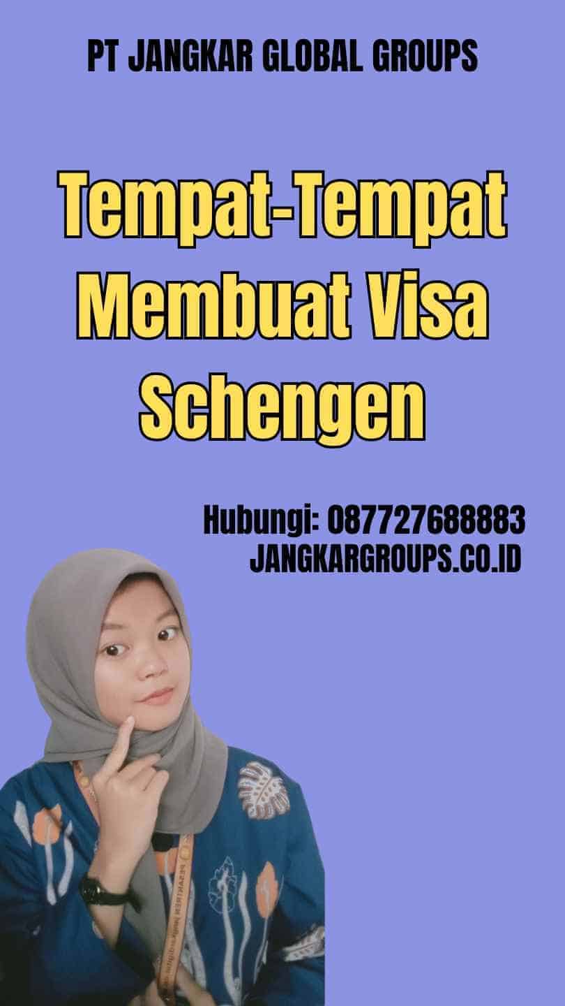 Tempat-Tempat Membuat Visa Schengen