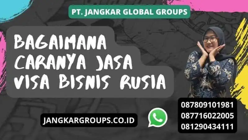 Bagaimana caranya Jasa visa bisnis Rusia