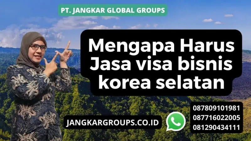 Mengapa Harus Jasa visa bisnis korea selatan