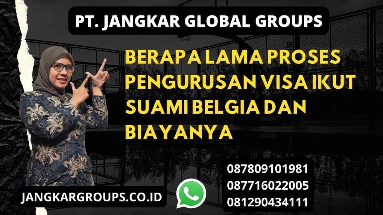 Berapa Lama Proses Pengurusan Visa Ikut Suami Belgia dan Biayanya