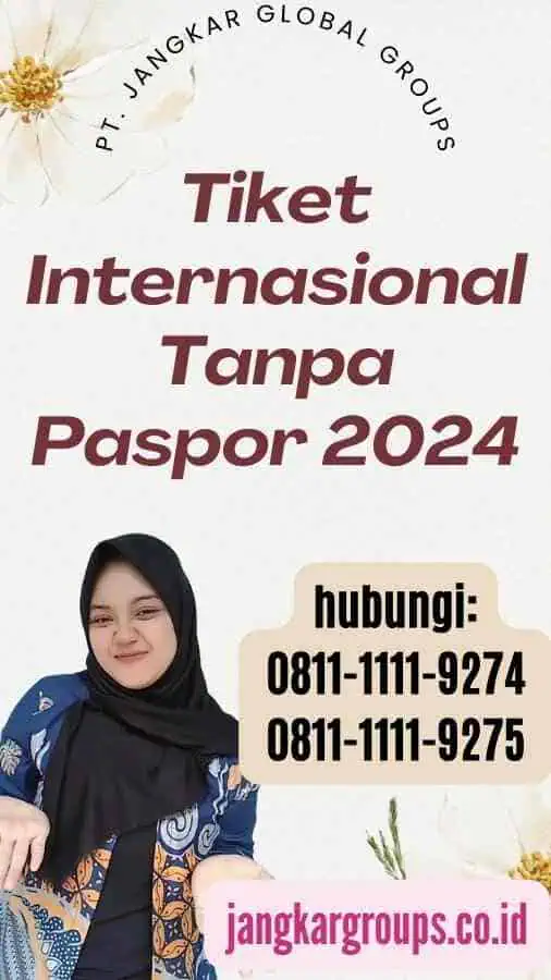 Tiket Internasional Tanpa Paspor 2024