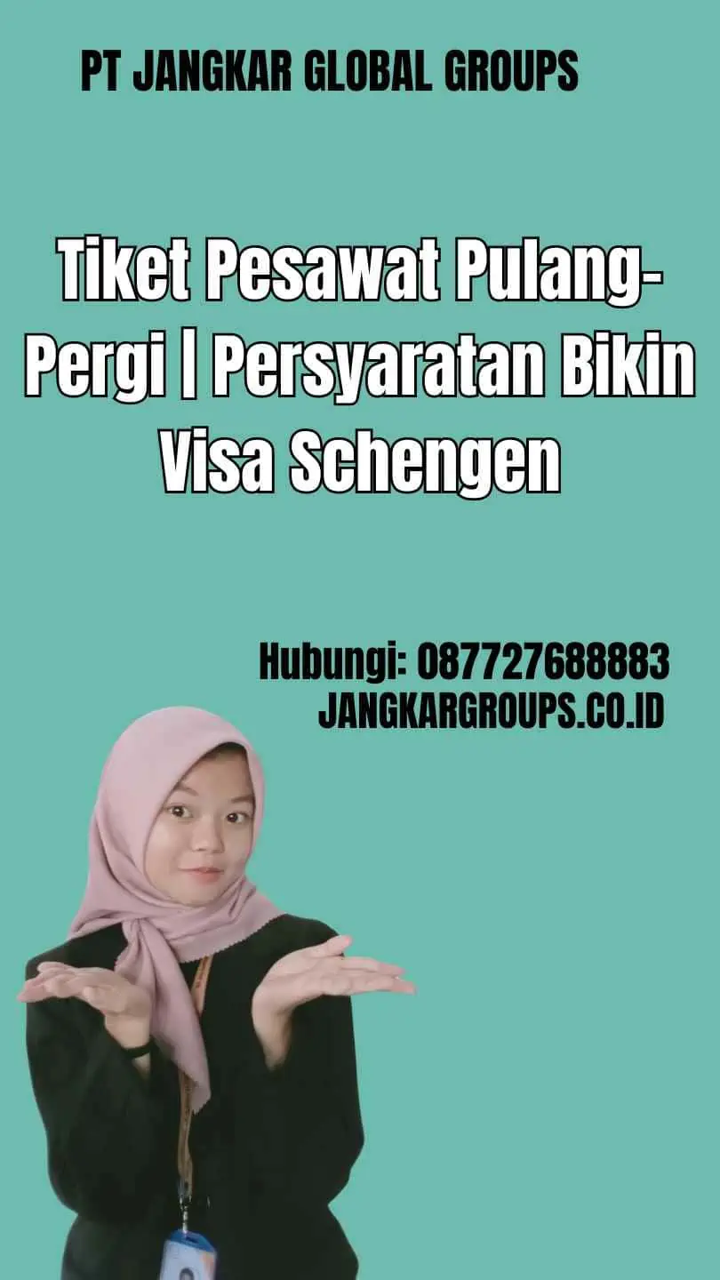 Tiket Pesawat Pulang-Pergi | Persyaratan Bikin Visa Schengen