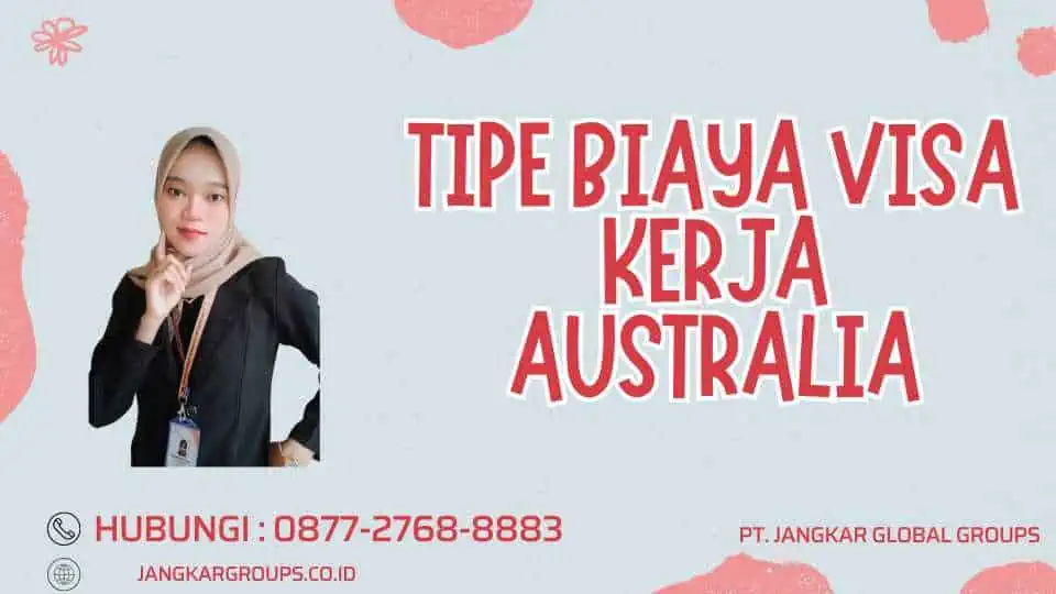 Tipe Biaya Visa Kerja Australia