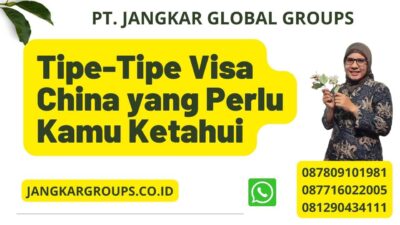 Tipe-Tipe Visa China yang Perlu Kamu Ketahui