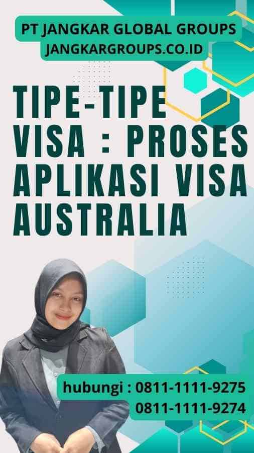 Tipe-tipe Visa Proses Aplikasi Visa Australia