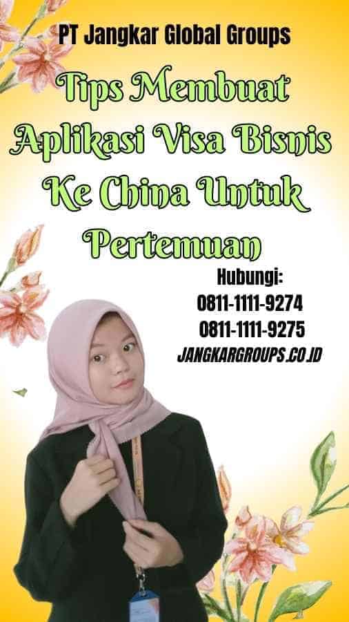 Tips Membuat Aplikasi Visa Bisnis Ke China Untuk Pertemuan