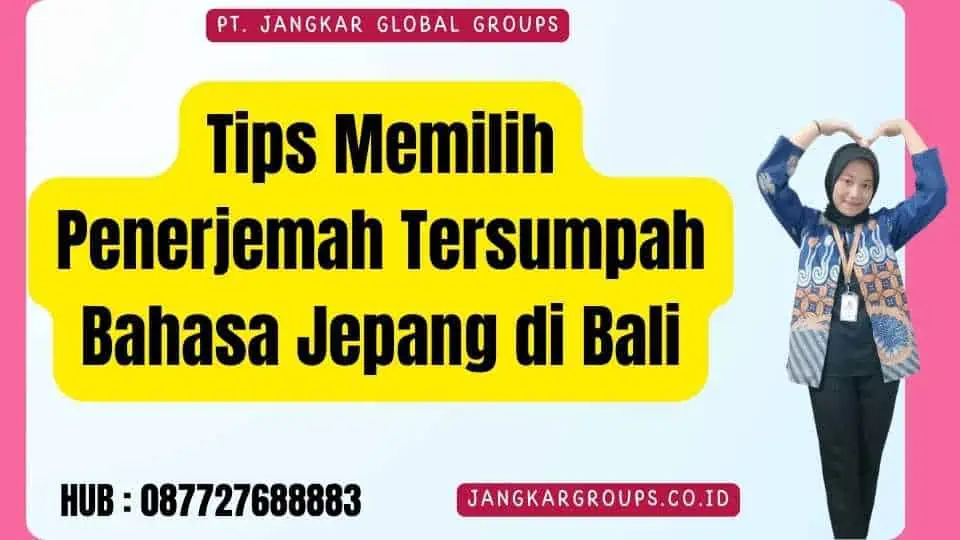 Tips Memilih Penerjemah Tersumpah Bahasa Jepang di Bali