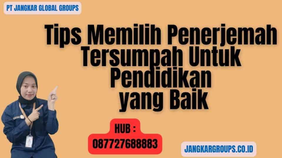 Tips Memilih Penerjemah Tersumpah Untuk Pendidikan yang Baik