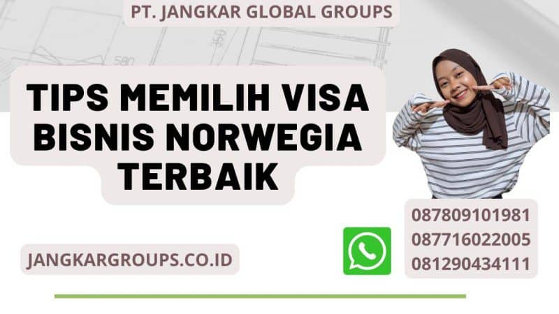 Tips Memilih Visa Bisnis Norwegia Terbaik