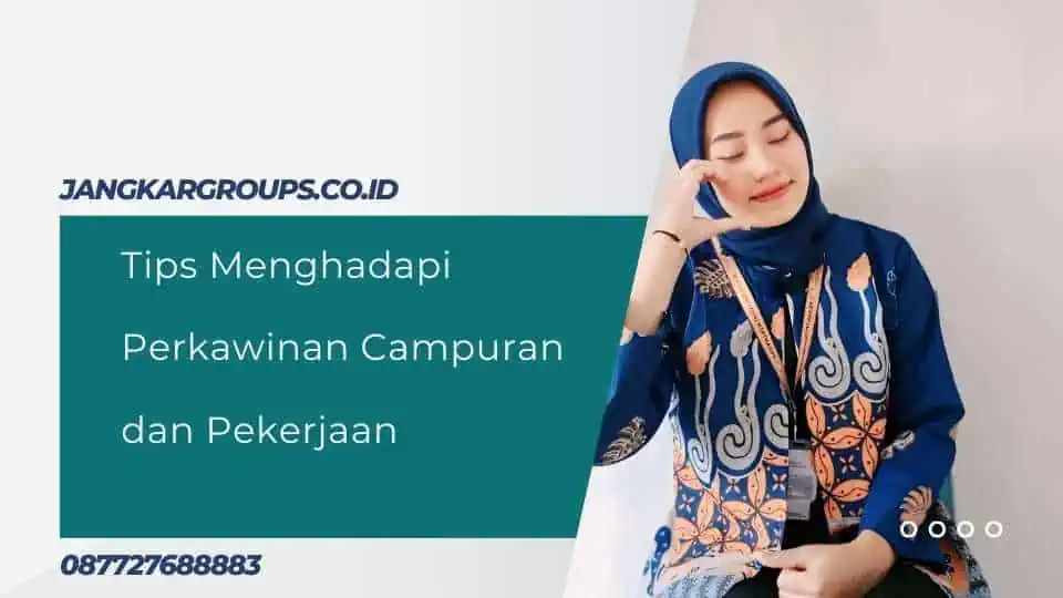 Tips Menghadapi Perkawinan Campuran dan Pekerjaan