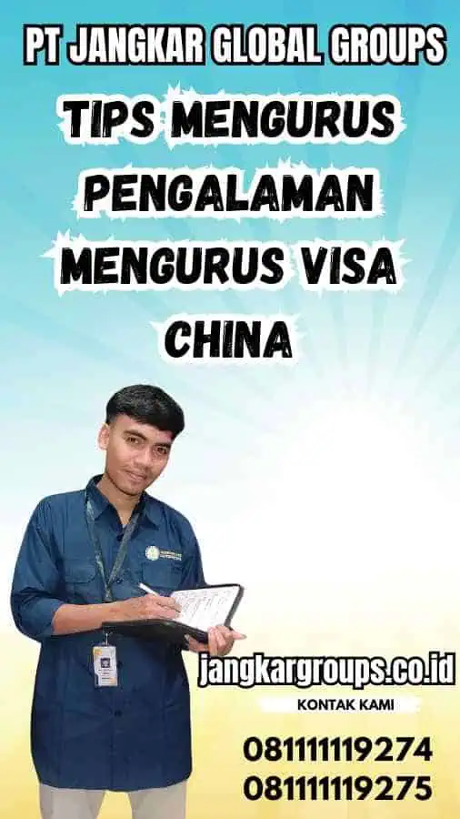 Tips Mengurus Pengalaman Mengurus Visa China