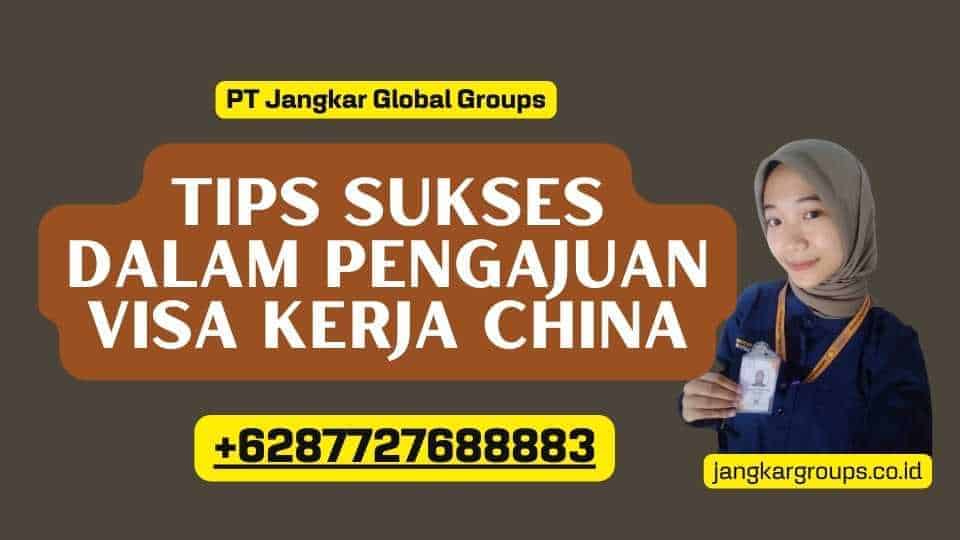 Tips Sukses Dalam Pengajuan Visa Kerja China