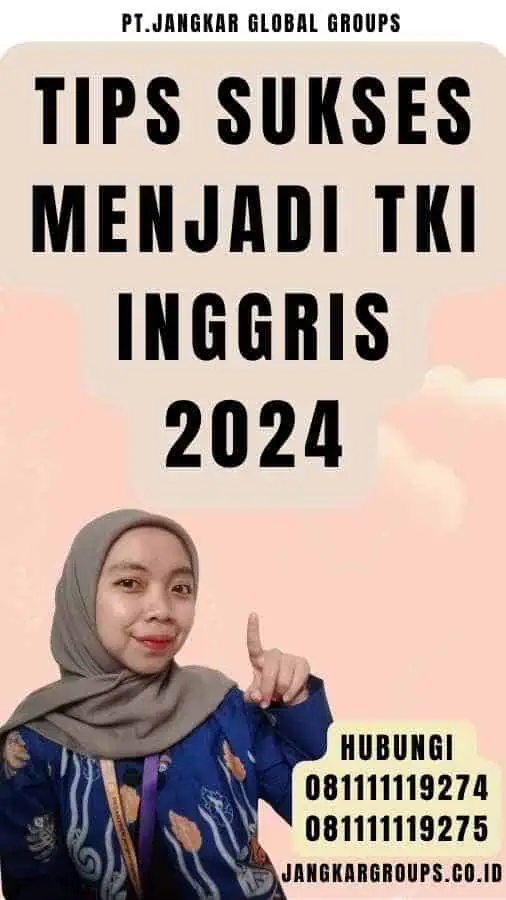 Tips Sukses Menjadi TKI Inggris 2024