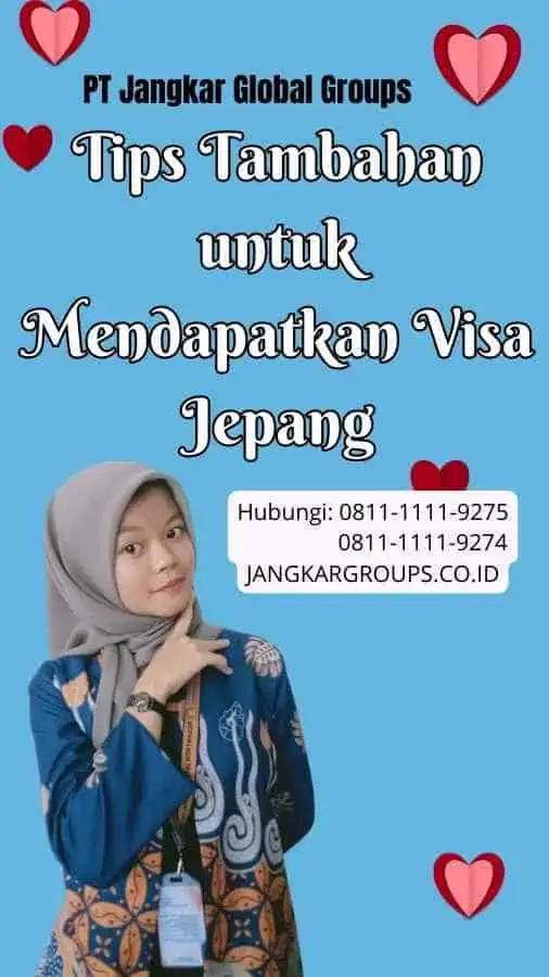 Tips Tambahan untuk Mendapatkan Visa Jepang