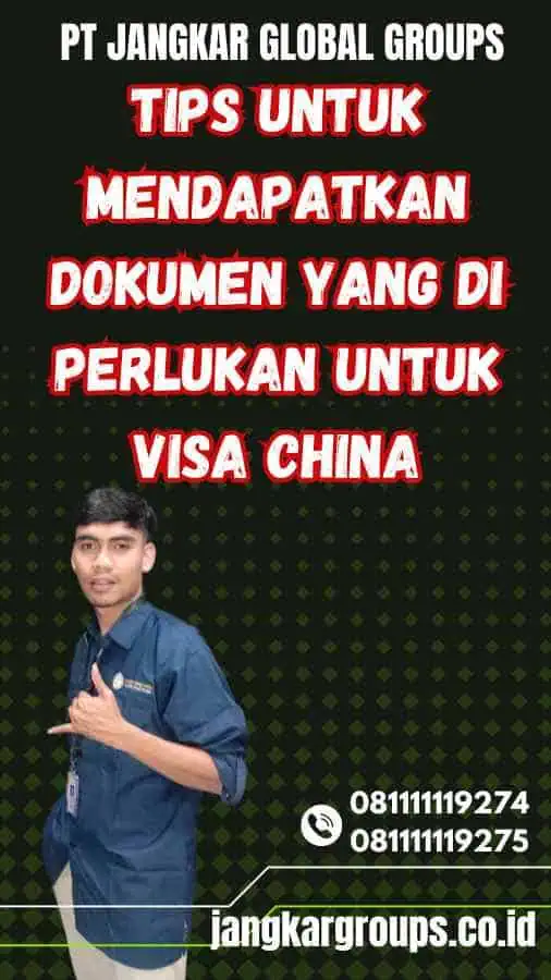 Tips Untuk Mendapatkan Dokumen yang Di Perlukan untuk Visa China