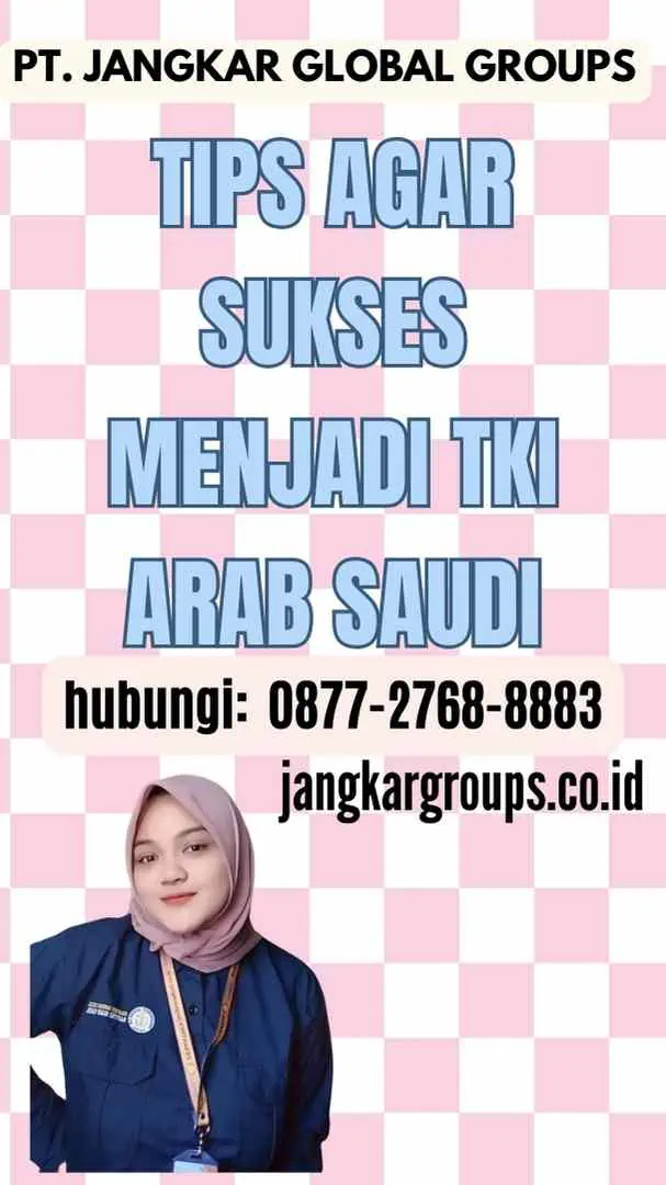 Tips agar Sukses menjadi TKI Arab Saudi