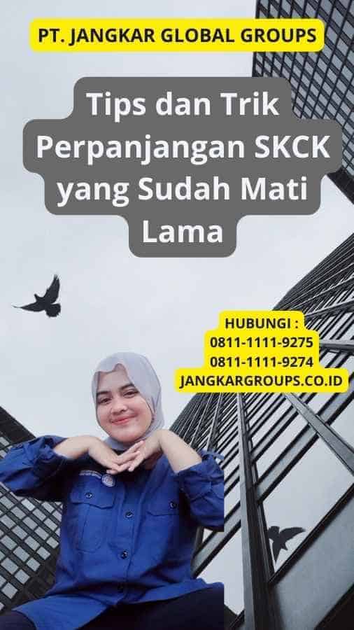 Tips dan Trik Perpanjangan SKCK yang Sudah Mati Lama