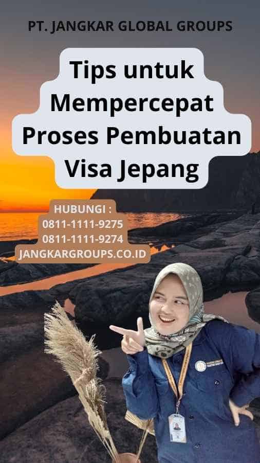 Tips untuk Mempercepat Proses Pembuatan Visa Jepang