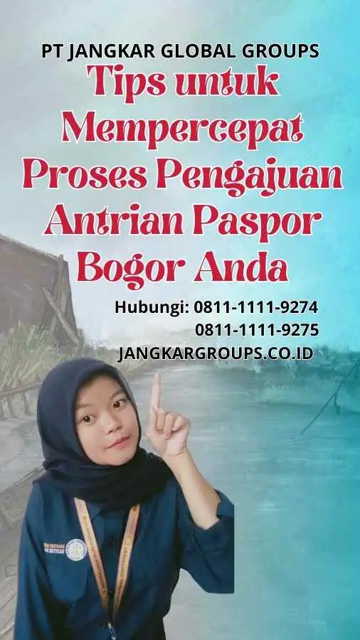 Tips untuk Mempercepat Proses Pengajuan Antrian Paspor Bogor Anda