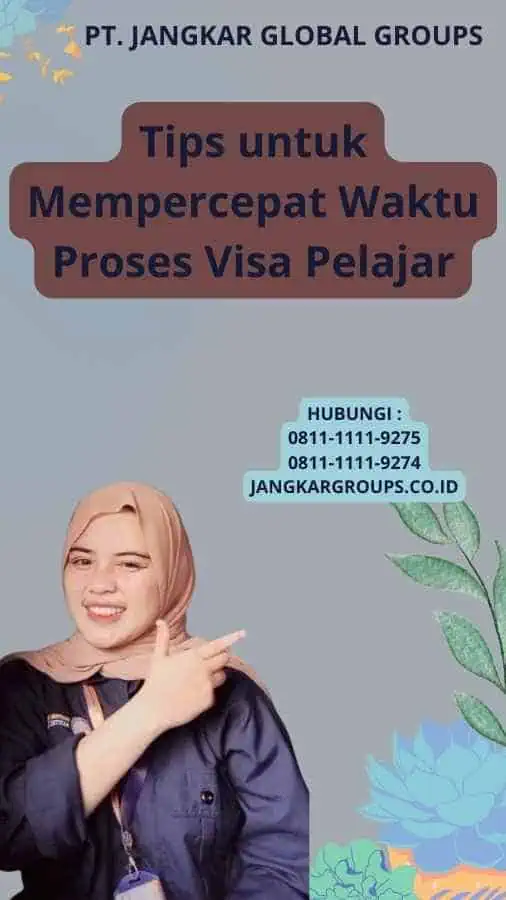 Tips untuk Mempercepat Waktu Proses Visa Pelajar