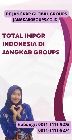 Total Impor Indonesia di Jangkar Groups