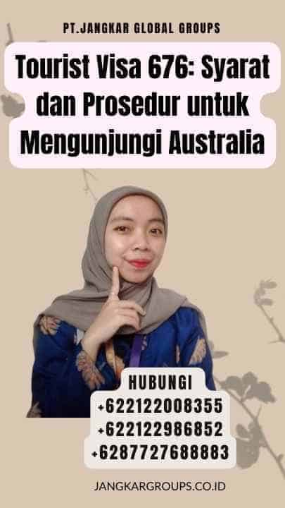 Tourist Visa 676 Syarat dan Prosedur untuk Mengunjungi Australia