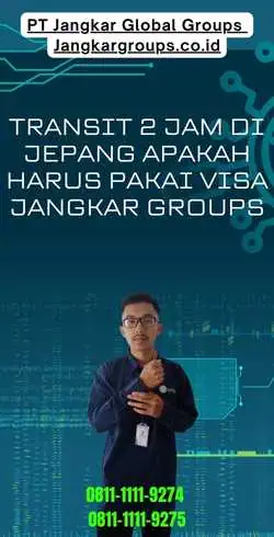 Transit 2 Jam di Jepang Apakah Harus Pakai Visa Jangkar Groups