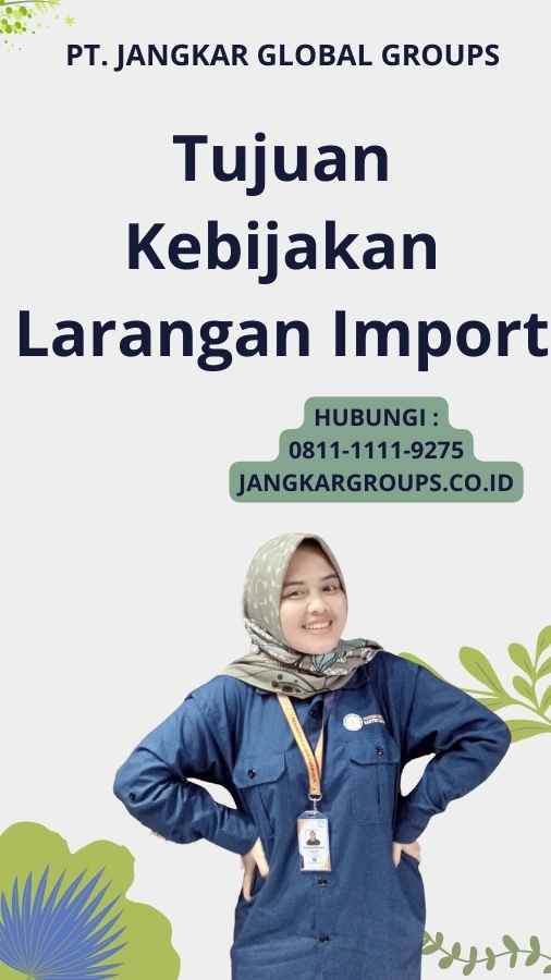 Tujuan Kebijakan Larangan Import