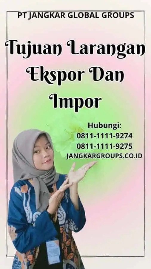 Tujuan Larangan Ekspor Dan Impor