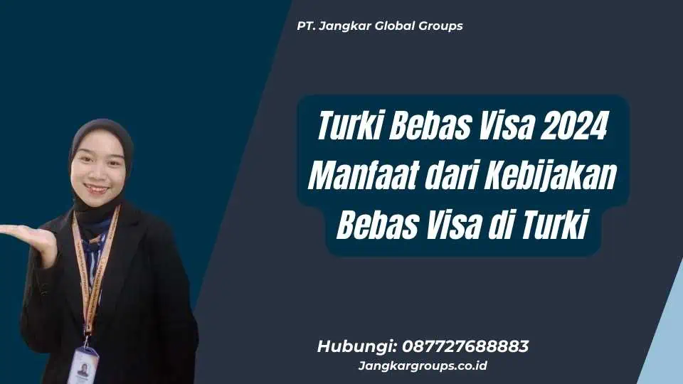 Turki Bebas Visa 2024 Manfaat dari Kebijakan Bebas Visa di Turki