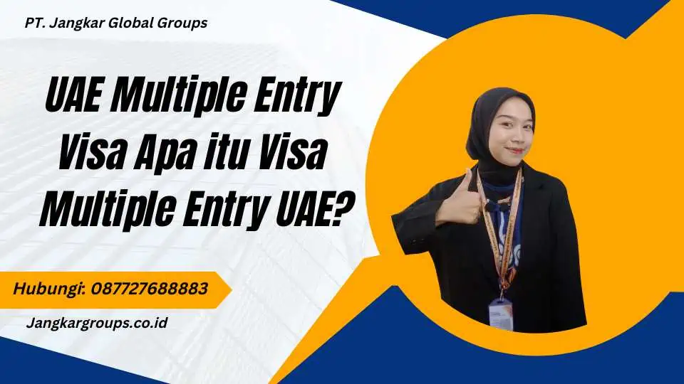 UAE Multiple Entry Visa Apa itu Visa Multiple Entry UAE?